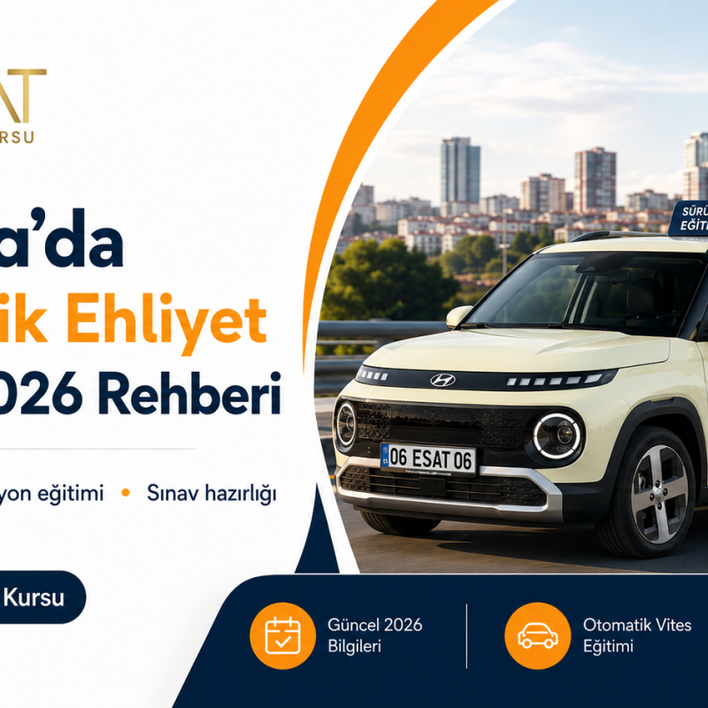 Ankara’da otomatik ehliyet almak isteyen adaylar için hazırlanan Esat Sürücü Kursu blog görselinde, Hyundai Inster eğitim aracı ve 2026 otomatik ehliyet rehberi bilgileri yer alıyor.
